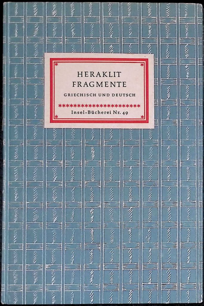 Heraklit: Urworte der Philosophie. Griechisch und Deutsch, Insel-Bücherei. Bd. 49. Wiesbaden: Insel-Verlag, 1952