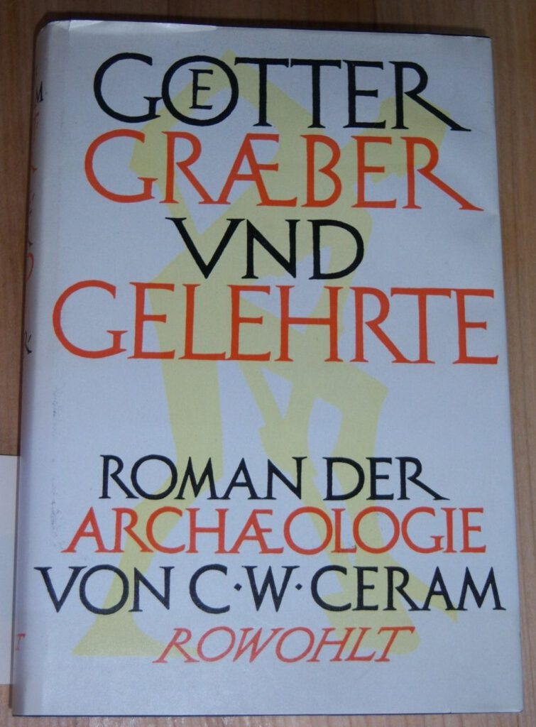 Ceram, C. W.: Götter, Gräber und Gelehrte: Roman der Archäologie. Hamburg : Rowohlt, 1959